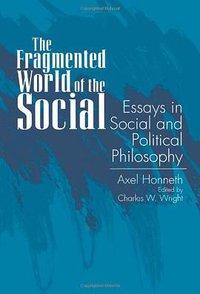 The Fragmented World of the Social (State Univ of New York Pr 1995)