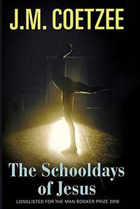 The Schooldays of Jesus (Harvill Secker 2016)