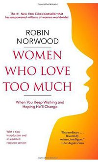 Women Who Love Too Much (Gallery Books 2008)