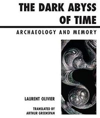 The Dark Abyss of Time: Archaeology and Memory
