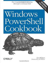 Windows PowerShell Cookbook (O'Reilly Media 2013)