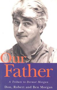 Our Father: A Tribute to Dermot Morgan