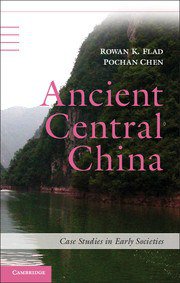 Ancient Central China (Cambridge University Press 2013)