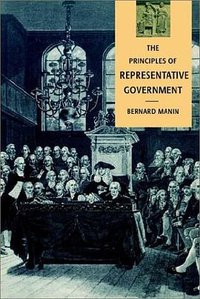 The Principles of Representative Government (Themes in the Social Sciences) (Cambridge University Press 1997)