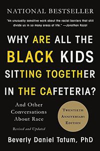 Why Are All the Black Kids Sitting Together in the Cafeteria? (Basic Civitas Books 2017)