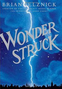 Wonderstruck (Scholastic Press 2011)