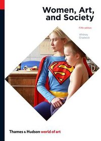 Women, Art, and Society (Thames & Hudson 2012)