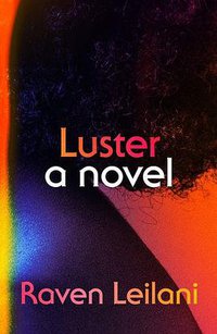 Luster (Farrar, Straus and Giroux 2020)
