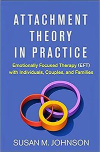 Attachment Theory in Practice (Guilford Press 2019)