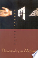 Theatricality as Medium