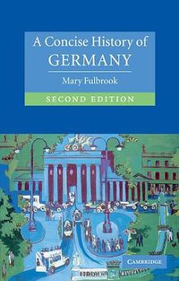 A Concise History of Germany  , Second Edition (Cambridge University Press 2004)