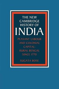 Peasant Labour and Colonial Capital (Cambridge University Press 2007)