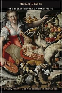 The Secret History of Domesticity (Johns Hopkins University Press 2006)
