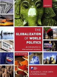 The Globalization of World Politics (Oxford University Press, USA 2011)