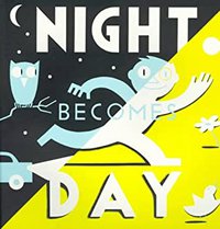 Night Becomes Day