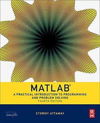 Matlab: A Practical Introduction to Programming and Problem Solving (Butterworth-Heinemann 2016)