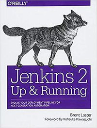 Jenkins 2: Up and Running: Evolve Your Deployment Pipeline for Next Generation Automation (O'Reilly Media 2018)