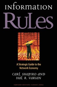 Information Rules: A Strategic Guide to the Network Economy