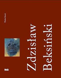Zdzisław Beksiński 1929-2005 (BOSZ 2011)