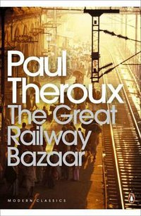 The Great Railway Bazaar (Penguin Classics 2008)