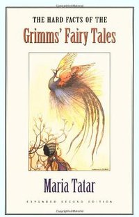 The Hard Facts of the Grimms' Fairy Tales (Princeton University Press 2003)