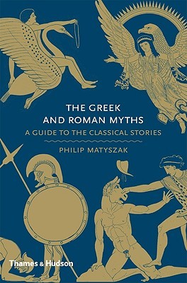 Greek and Roman Myths: A Guide to the Classical Stories