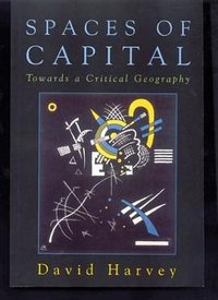 Spaces of Capital (Routledge 2002)