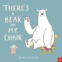 There's a Bear on My Chair (Nosy Crow Ltd 2015)