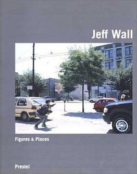 Jeff Wall (Prestel Publishing 2001)