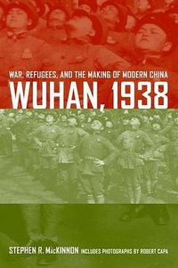 Wuhan, 1938 (University of California Press 2008)