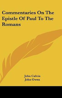 Commentaries On The Epistle Of Paul To The Romans