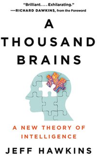 A Thousand Brains: A New Theory of Intelligence