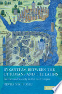 Byzantium Between the Ottomans and the Latins