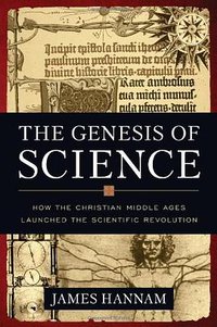 The Genesis of Science (Regnery Publishing 2011)