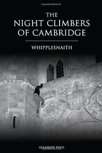 The Night Climbers of Cambridge (Oleander Press 2007)