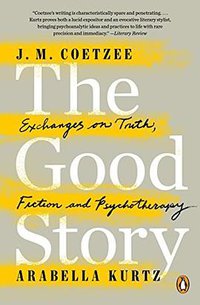 The Good Story: Exchanges on Truth, Fiction and Psychotherapy 