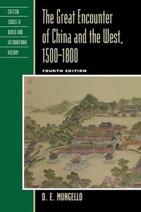 The Great Encounter of China and the West, 1500-1800 (Rowman & Littlefield Publishers 2012)