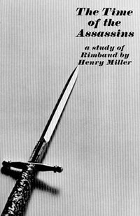 Time of the Assassins a Study of Rimbaud (New Directions Publishing Corporation 1962)