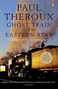 Ghost Train to the Eastern Star (Penguin 2009)