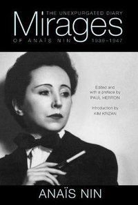 Mirages: The Unexpurgated Diary of Anaïs Nin, 1939–1947