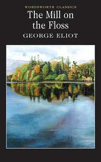 The Mill on the Floss (Wordsworth Editions Ltd 1993)