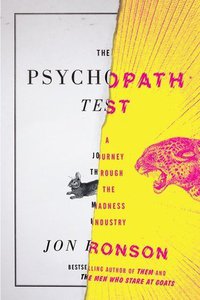 The Psychopath Test: A Journey Through the Madness Industry (Riverhead Books 2011)
