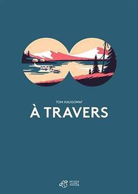 A travers (Thierry Magnier 2018)