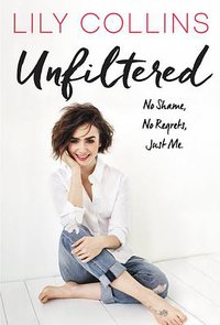 Unfiltered: No Shame, No Regrets, Just Me. (HarperCollins 2017)