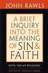 A Brief Inquiry into the Meaning of Sin and Faith (Harvard University Press 2010)