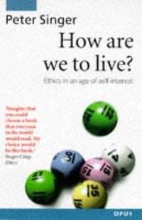 How Are We to Live (Oxford University Press 1997)
