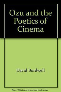 Ozu and the Poetics of Cinema (Princeton University Press 1988)