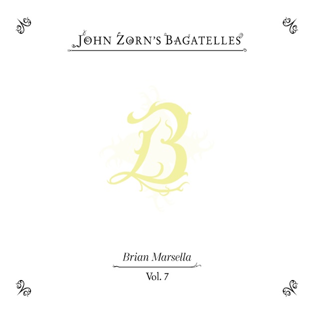 The Bagatelles Vol. 7 (feat. Brian Marsella)