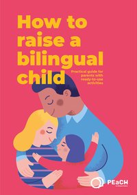 How to Raise a Bilingual Child: Practical Guide for Parents With Ready-to-use Activities