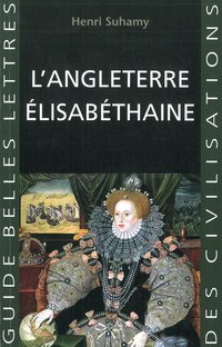 L'Angleterre élisabéthaine (Les Belles Lettres 2017)